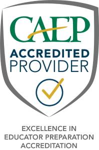 CAEP Accredited Provider: Excellence in Educator Preparation Accreditation
